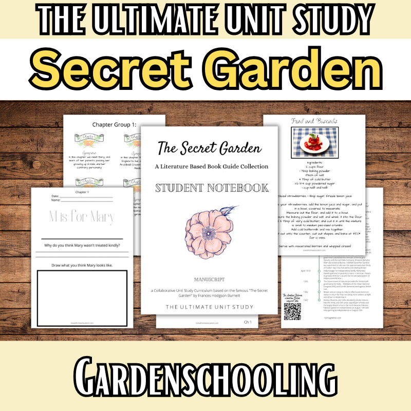 Gardenschooling Edition (The Ultimate Unit Study) (Grades PreK-6) Based on the Secret Garden by Frances Hodgson Burnett