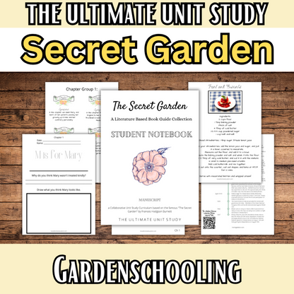 Gardenschooling Edition (The Ultimate Unit Study) (Grades PreK-6) Based on the Secret Garden by Frances Hodgson Burnett