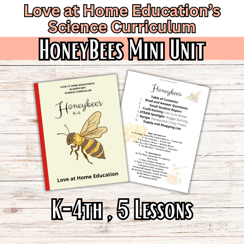 Honeybee Mini Unit Study: K-4th Grade (Love at Home Education's Science Curriculum)