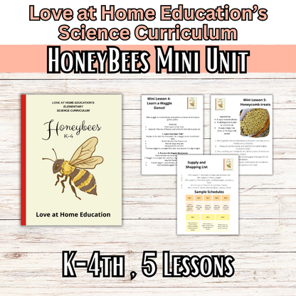 Honeybee Mini Unit Study: K-4th Grade (Love at Home Education's Science Curriculum)
