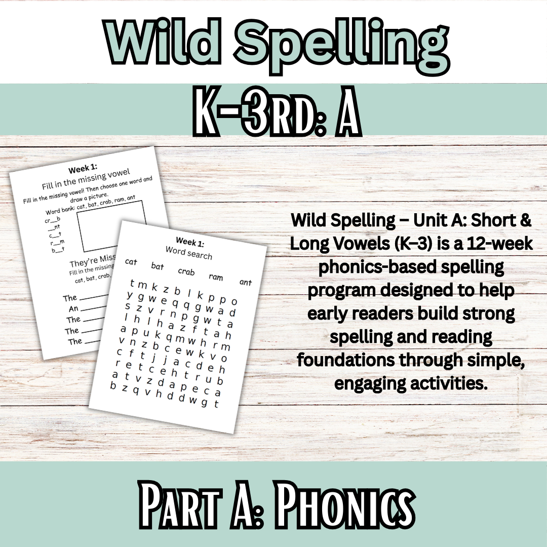 Wild Spelling: K-3 Unit A: Short & Long Vowels