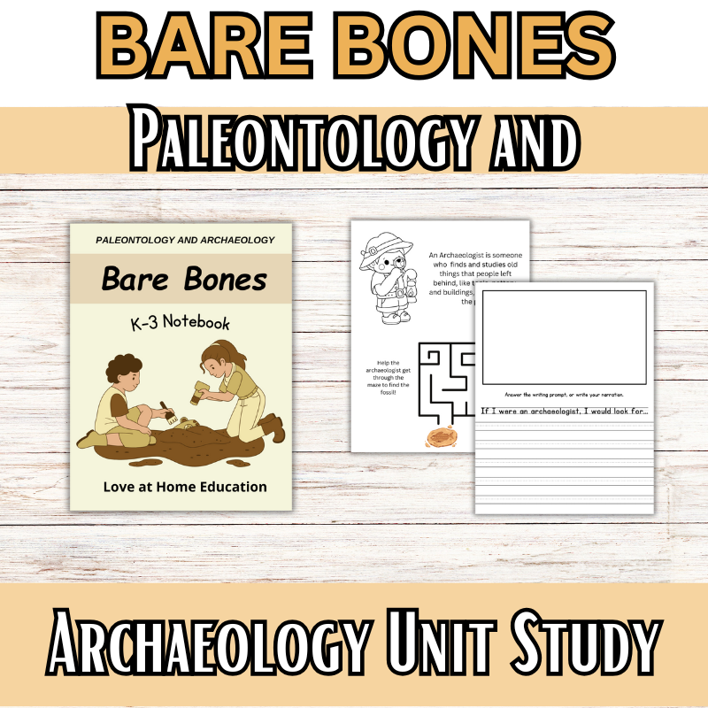 The Paleontology and Archaeology: BARE BONES: Unit Study (K-6th Grade) History