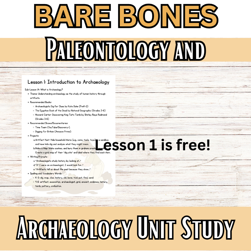 The Paleontology and Archaeology: BARE BONES: Unit Study (K-6th Grade) History