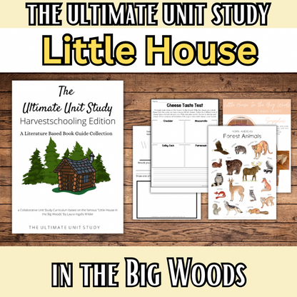 Harvestschooling Edition (The Ultimate Unit Study) (Grades PreK-6) Based on Little House in the Big Woods by Laura Ingalls Wilder
